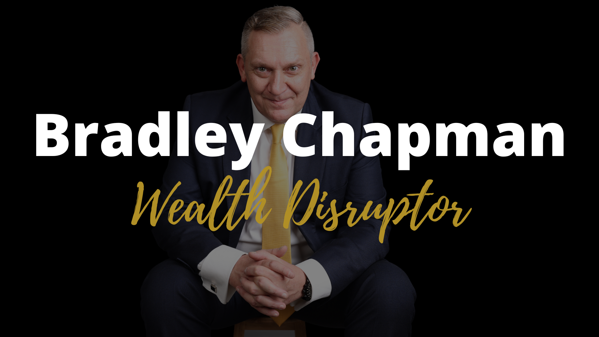 Bradley Chapman - Wealth Disruptor