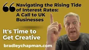 Navigating the Rising Tide of Interest Rates: A Call to UK Businesses